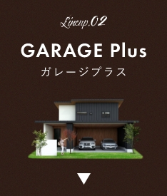 Lineup.02 GARAGE Plus ガレージプラス